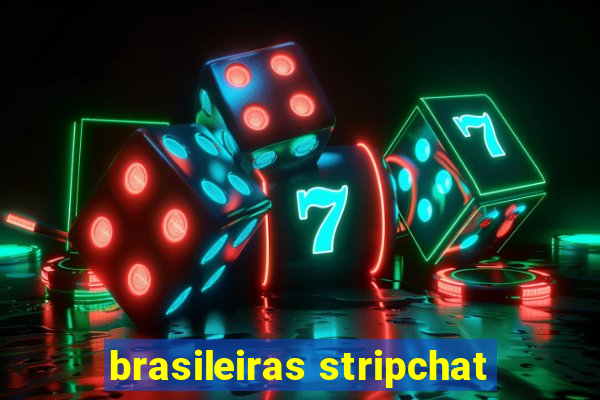 brasileiras stripchat