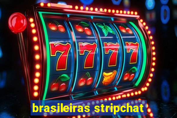 brasileiras stripchat