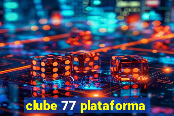 clube 77 plataforma