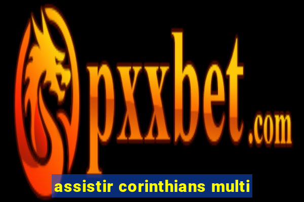 assistir corinthians multi