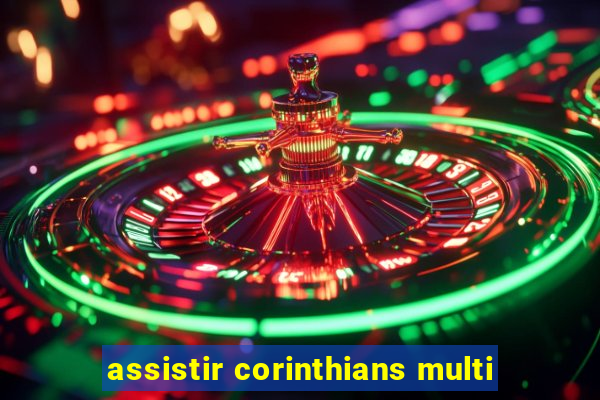 assistir corinthians multi