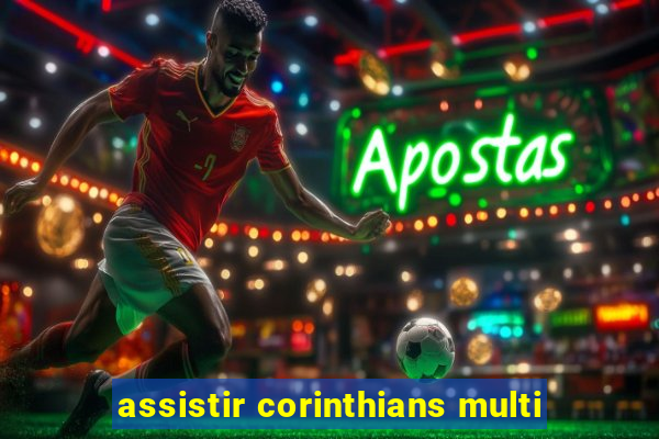 assistir corinthians multi