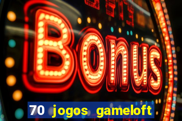 70 jogos gameloft para celular