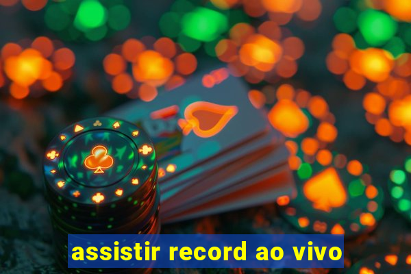 assistir record ao vivo