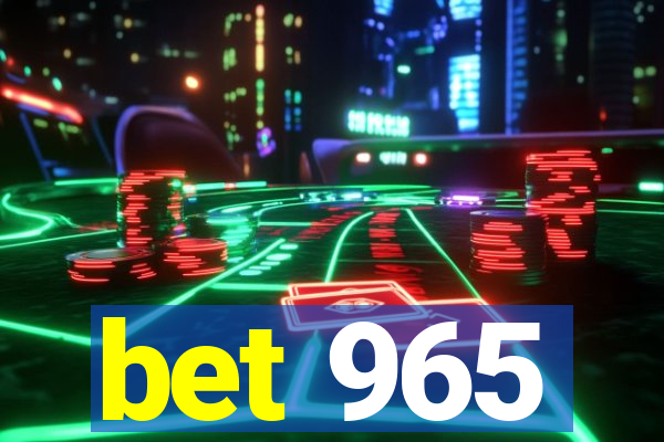 bet 965