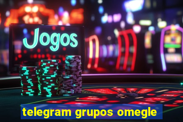 telegram grupos omegle