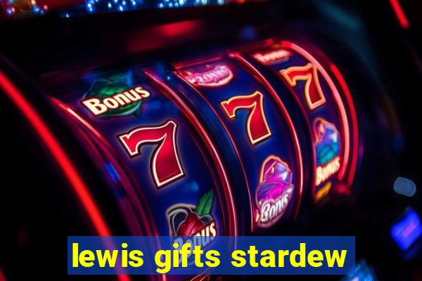 lewis gifts stardew