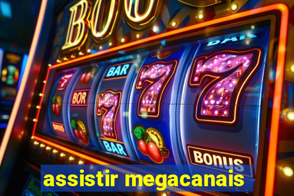 assistir megacanais