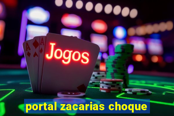 portal zacarias choque