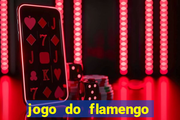 jogo do flamengo ao vivo rede canais