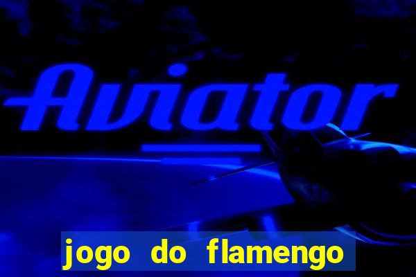 jogo do flamengo ao vivo rede canais