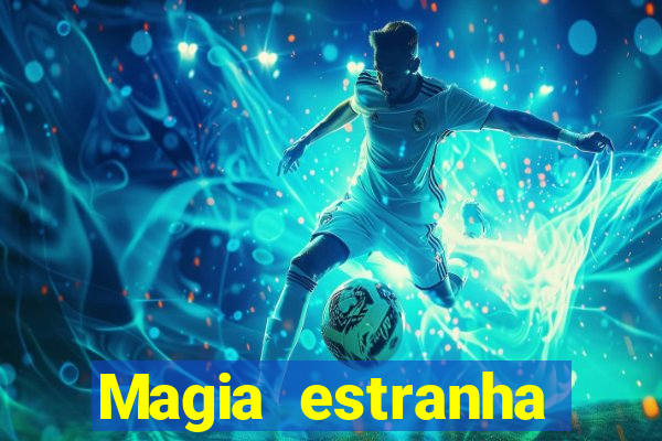 Magia estranha filme completo dublado