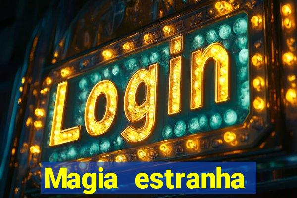 Magia estranha filme completo dublado