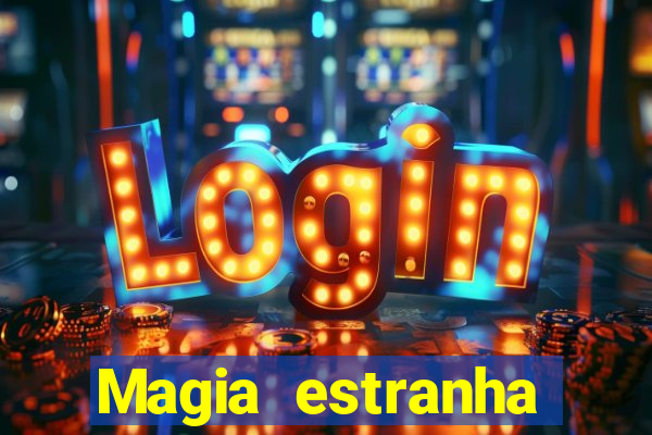 Magia estranha filme completo dublado