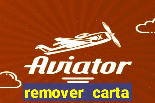 remover carta history reborn