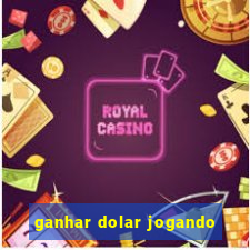 ganhar dolar jogando