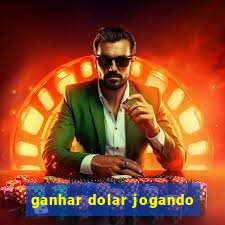 ganhar dolar jogando