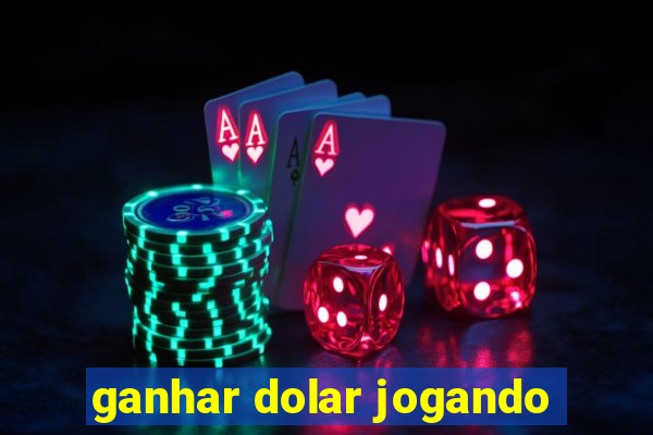 ganhar dolar jogando