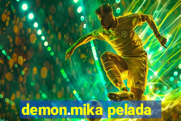 demon.mika pelada