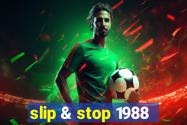 slip & stop 1988