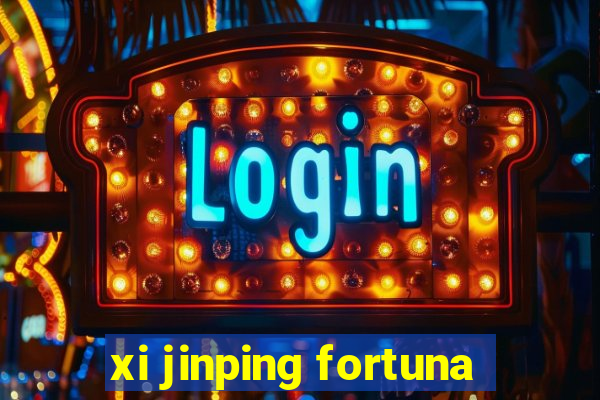 xi jinping fortuna