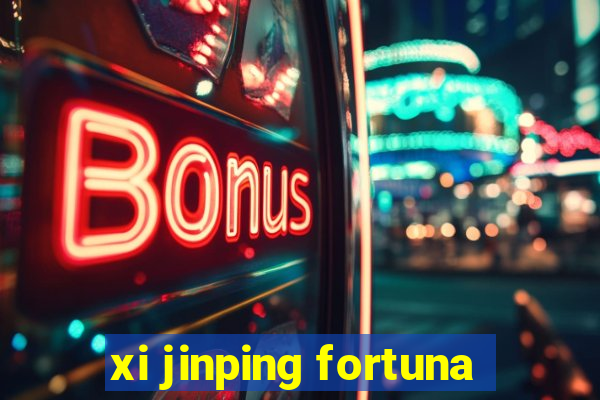 xi jinping fortuna