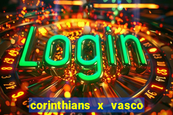 corinthians x vasco da gama ao vivo futemax