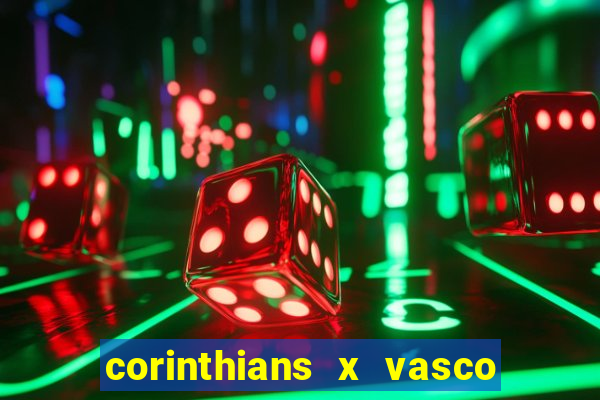 corinthians x vasco da gama ao vivo futemax