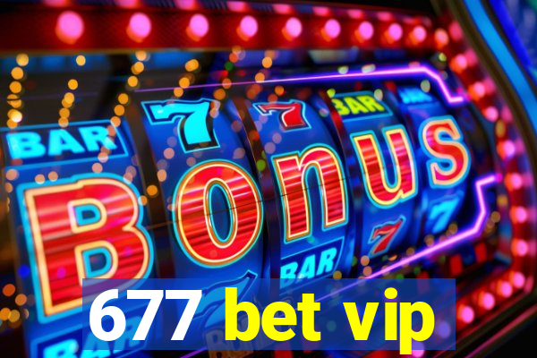 677 bet vip