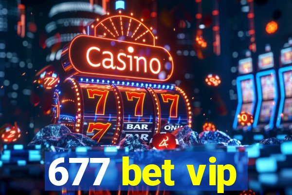 677 bet vip