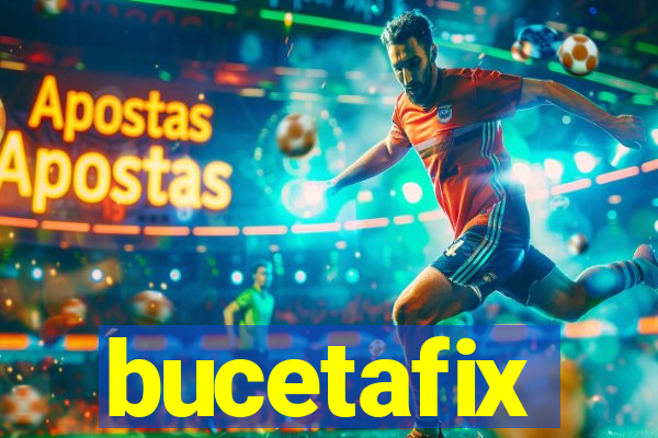 bucetafix