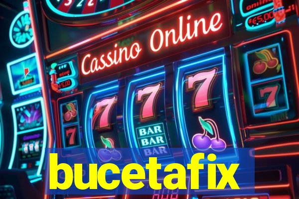 bucetafix