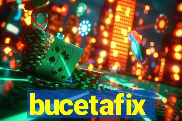 bucetafix