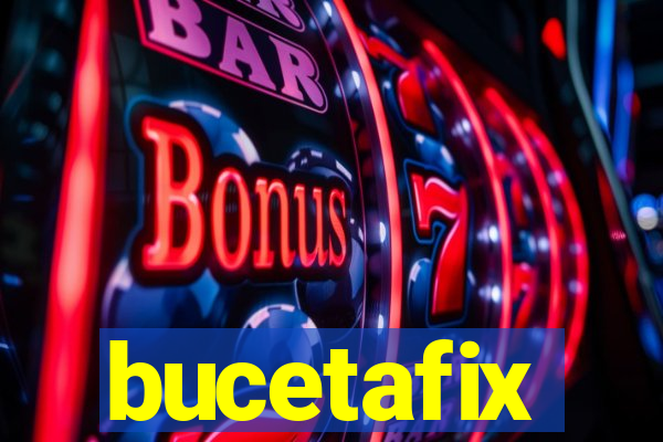 bucetafix