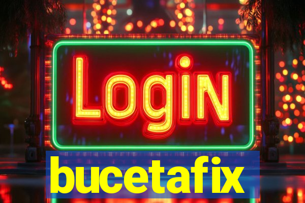 bucetafix