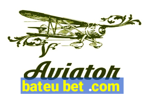 bateu bet .com