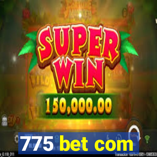 775 bet com