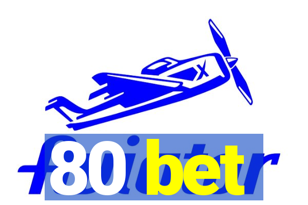 80 bet