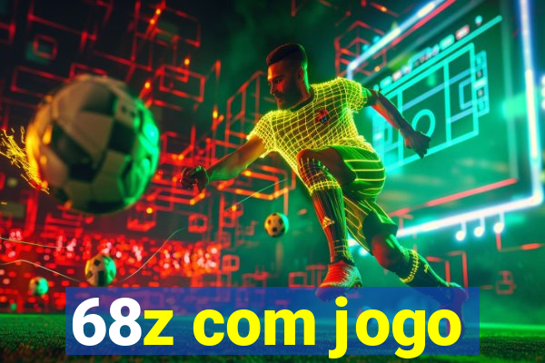 68z com jogo