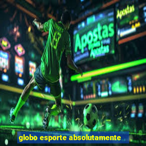 globo esporte absolutamente