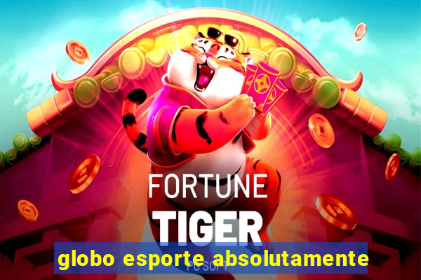 globo esporte absolutamente