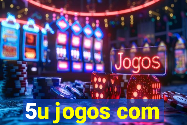 5u jogos com