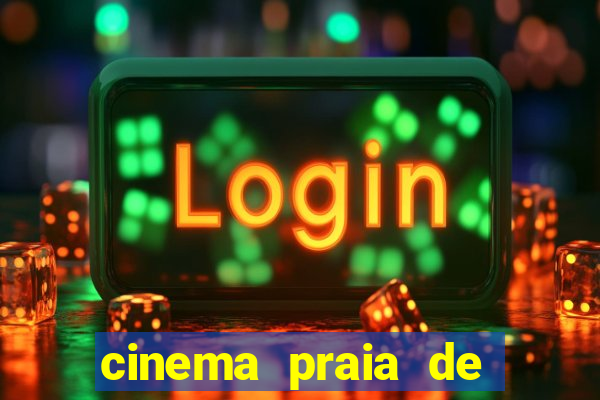 cinema praia de belas shopping