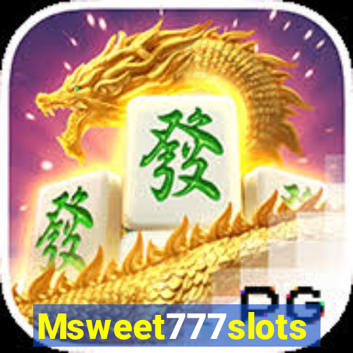 Msweet777slots