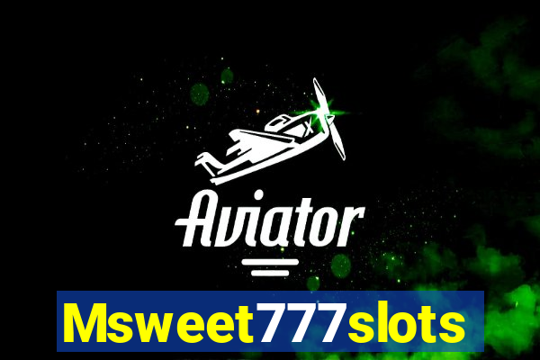 Msweet777slots