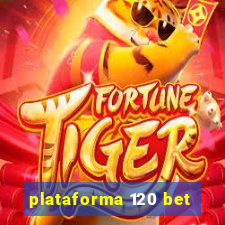 plataforma 120 bet