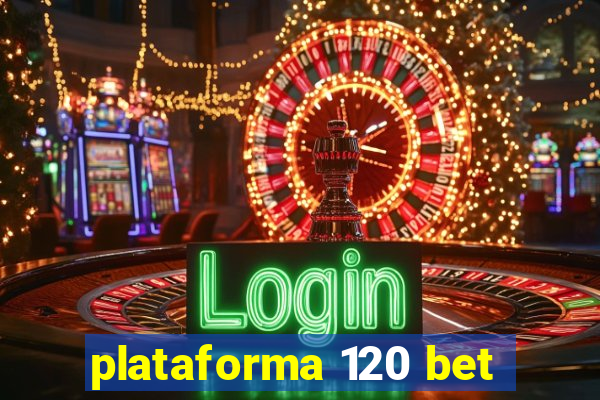 plataforma 120 bet