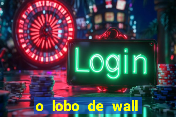 o lobo de wall street online