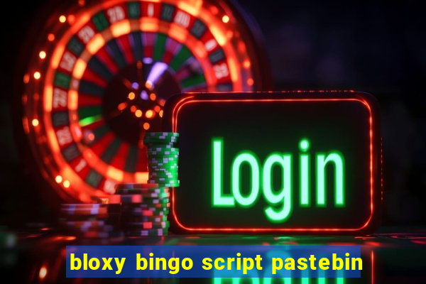 bloxy bingo script pastebin