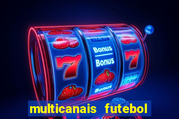 multicanais futebol ao vivo